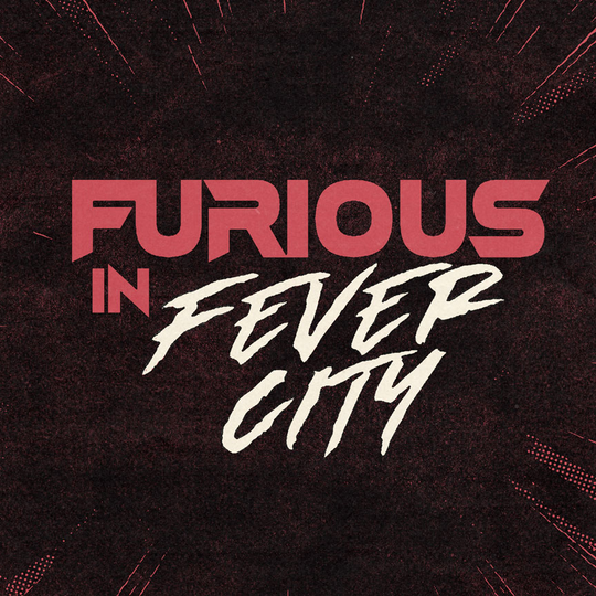 Furious in Fever City