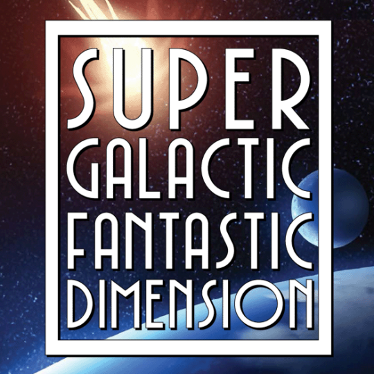 Super Galactic Fantastic Dimension