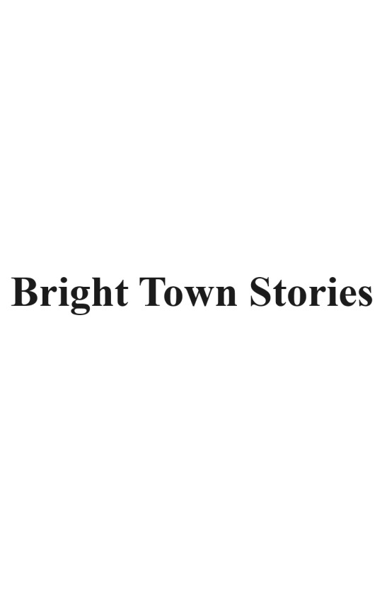 Bright Town Stories (Working Title)