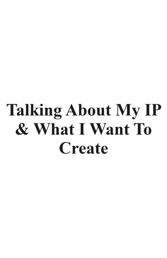 Info About My IP / Series - I Want To Make A Cartoon Or Anime