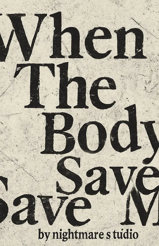 When The Body Says Save Me