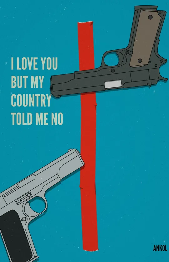 I Love You But My Country Told Me No 