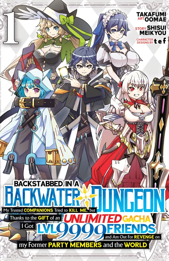 Backstabbed in a Backwater Dungeon: My Party Tried to Kill Me, But Thanks to an Infinite Gacha I Got LVL 9999 Friends and Am Out For Revenge (Manga)