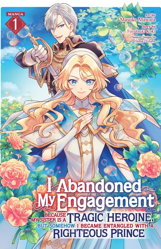 I Abandoned My Engagement Because My Sister is a Tragic Heroine, but Somehow I Became Entangled with a Righteous Prince (Manga)