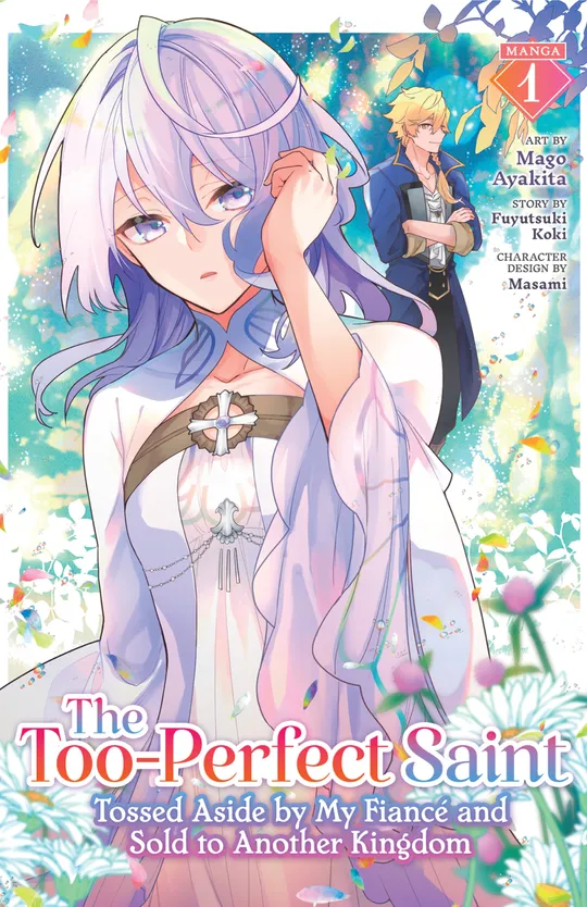 The Too-Perfect Saint: Tossed Aside by My Fiancé and Sold to Another Kingdom (Manga)