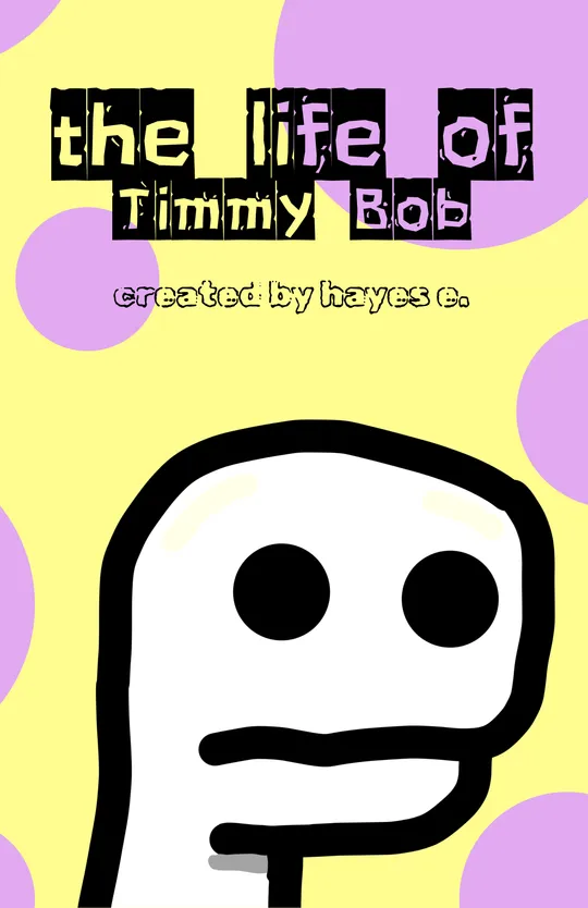 The Life of Timmy Bob