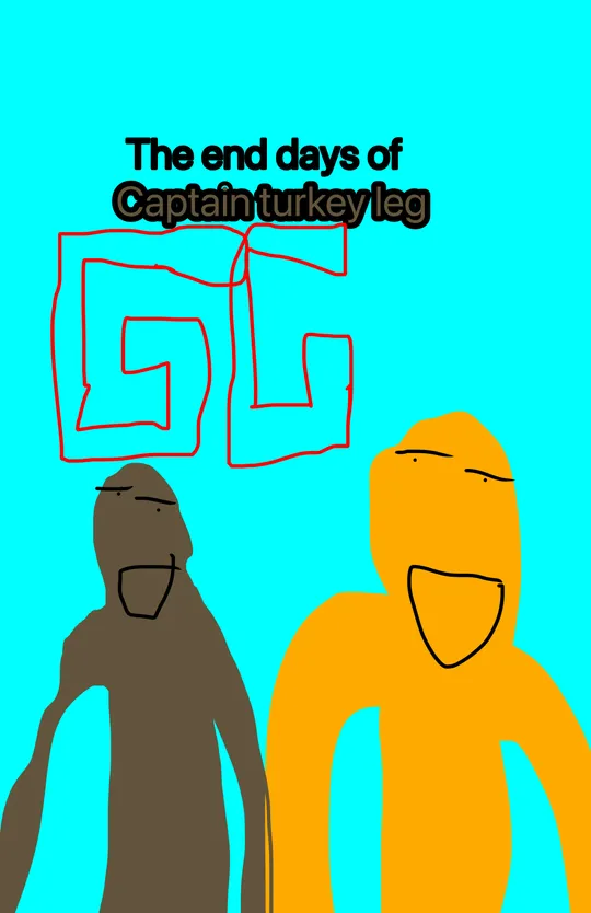 The end days of captain turkey leg