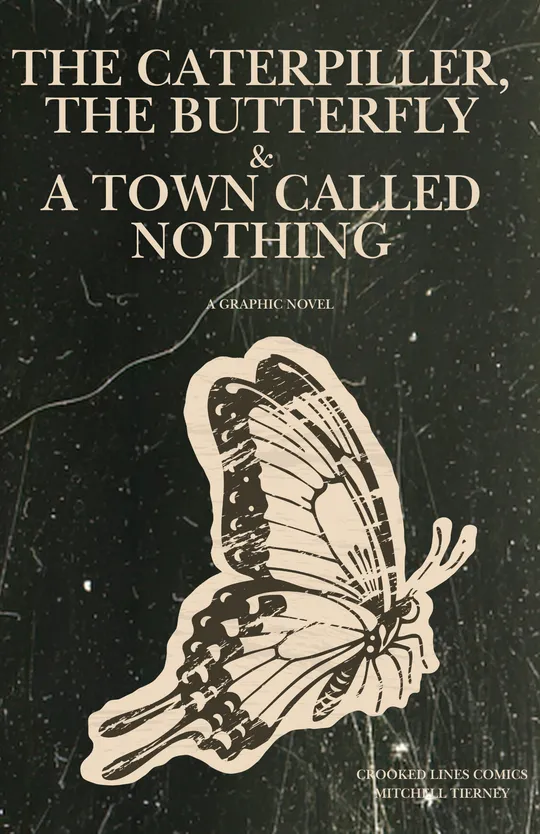 THE CATERPILLAR, THE BUTTERFLY & A TOWN CALLED NOTHING