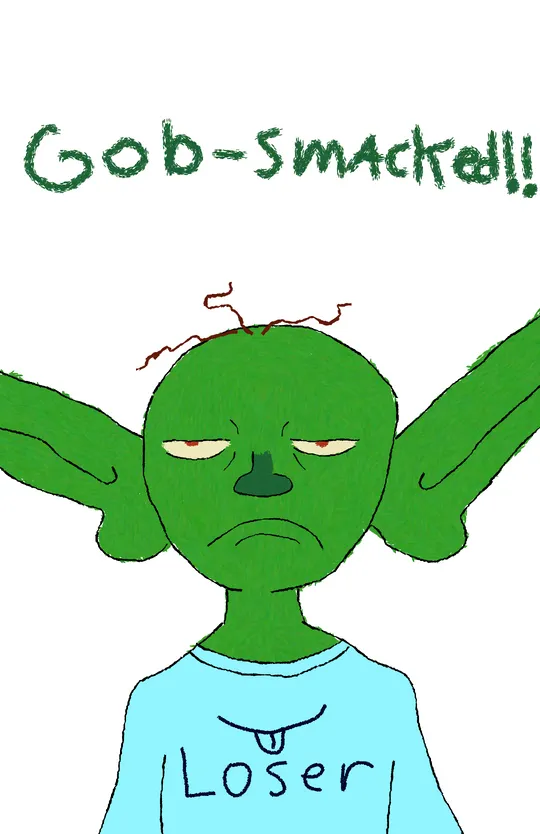 Gob-Smacked!!