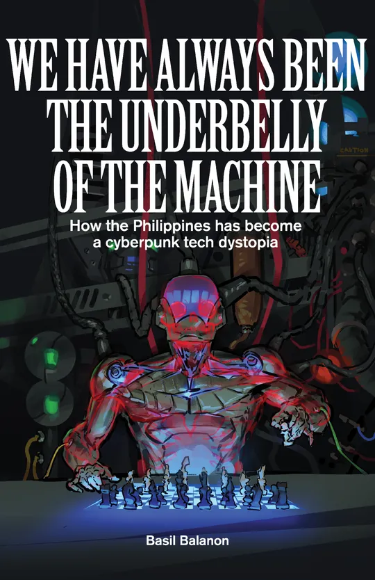We Have Always Been the Underbelly of the Machine: How the Philippines has become a cyberpunk tech dystopia