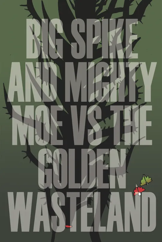 Big Spike and Mighty Moe Vs the Golden Wasteland