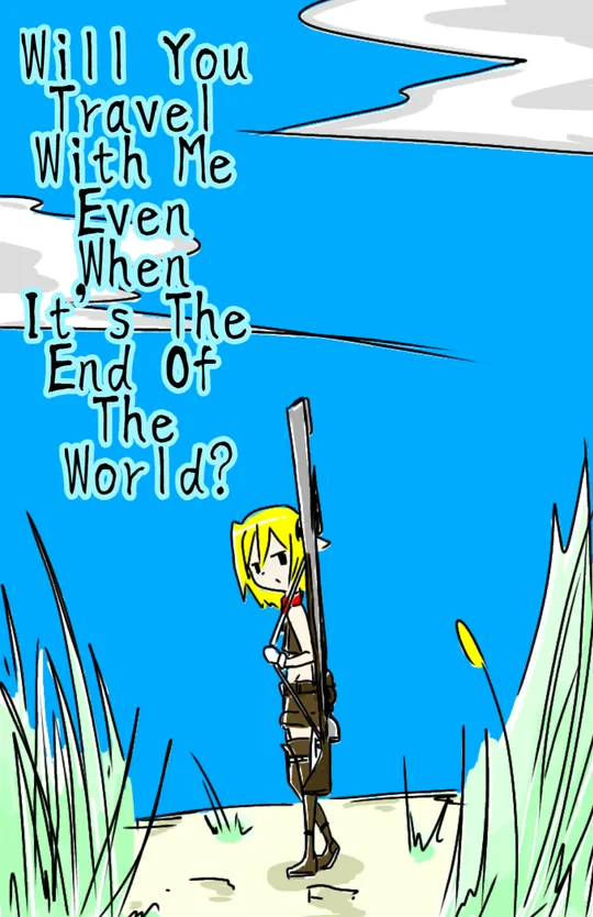 Will You Travel With Me Even When It's The End Of The World?