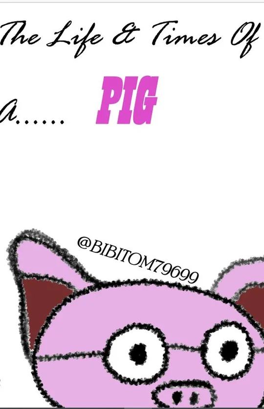 Life & Times of a...... PIG