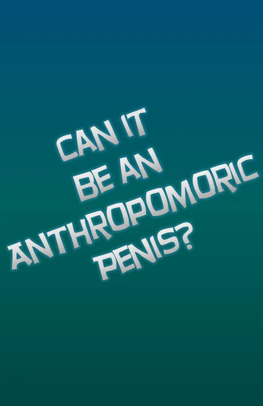 Can it be an Anthropomorphic Penis?