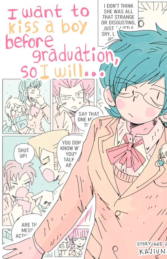 I Want To Kiss a Boy Before Graduation, So I Will...
