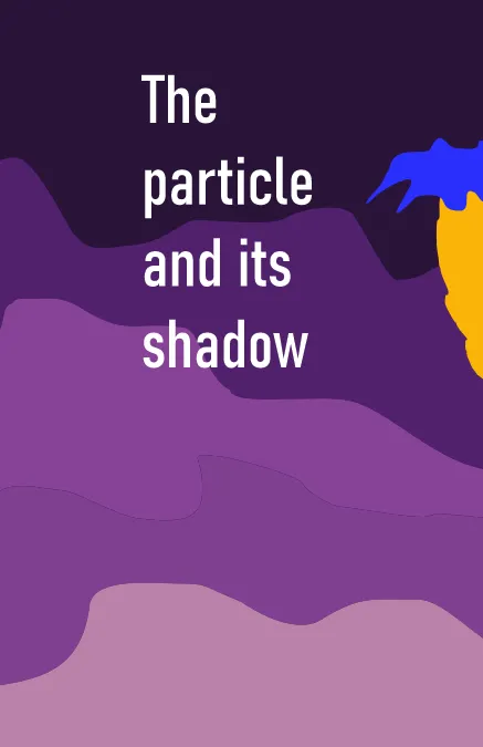 The particle and its shadow