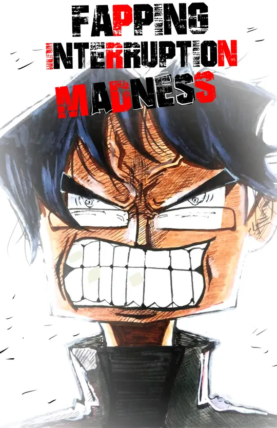 FAPPING INTERRUPTION MADNESS