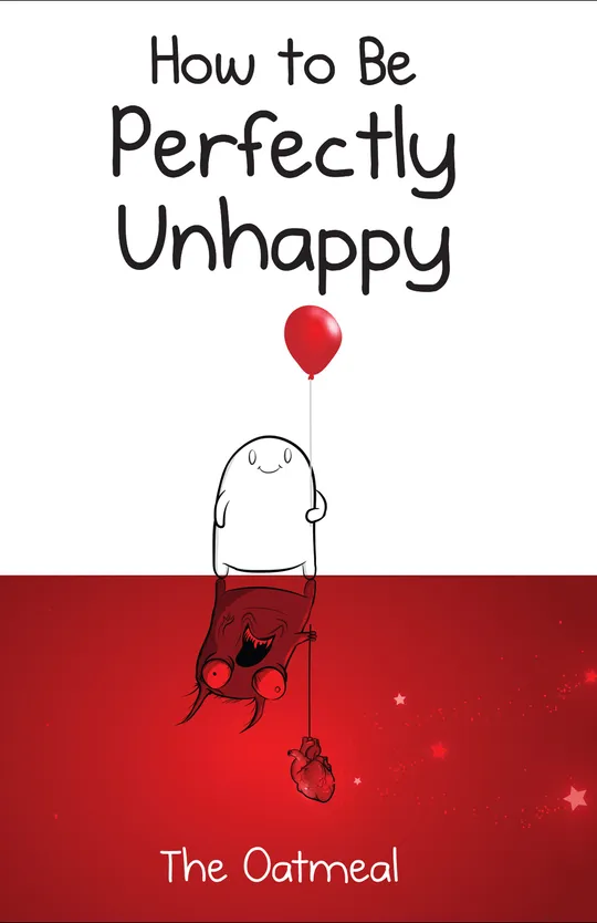 How to Be Perfectly Unhappy