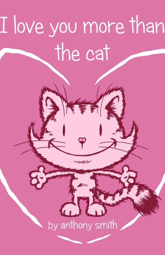 I Love You More than the Cat