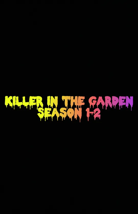 Killer in the Garden  Season 1-2 