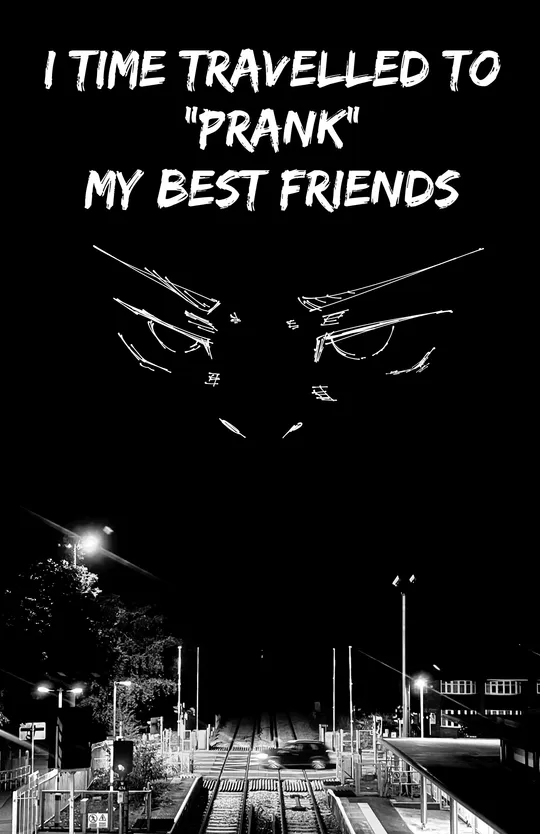 I Time Travelled and “Pranked” My Best Friends