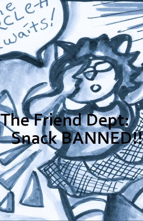The Friend Dept: Snack Banned!!! (Bonus Ep!) 