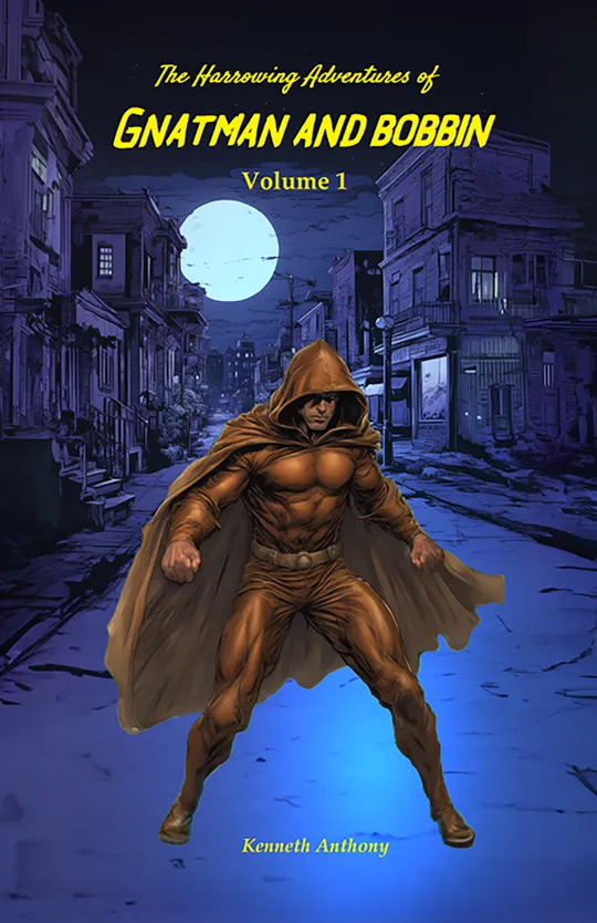 The Harrowing Adventures of Gnatman and Bobbin Volume 1