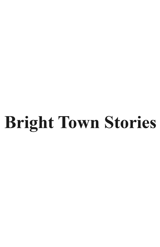 Bright Town Stories (Working Title)