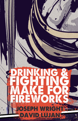 Drinking and Fighting make for Fireworks 