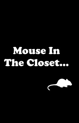 Mouse In The Closet