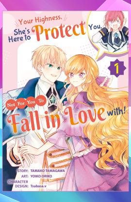 Your Highness, She's Here to Protect You, Not for You to Fall in Love with!