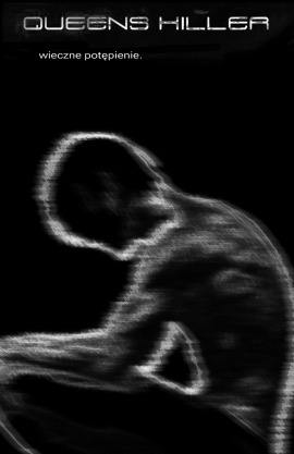 QUEENS KILLER, WIECZNE POTĘPIENIE