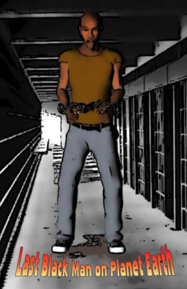 Last Black Man on Planet Earth