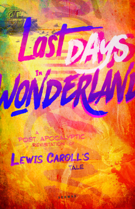Last days in Wonderland - NEED YOUR FEEDBACK!