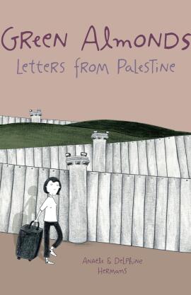 Green Almonds: Letters from Palestine
