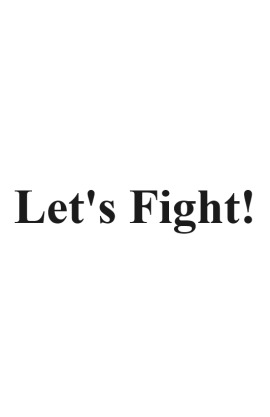 Let’s Fight (Working Title)