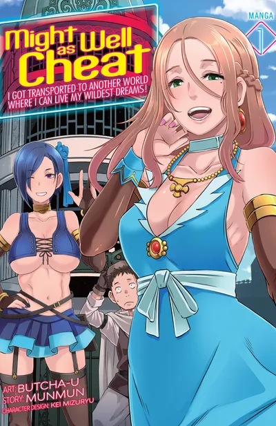 Cover image for Might as Well Cheat: I Got Transported to Another World Where I Can Live My Wildest Dreams! (Manga)