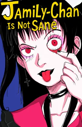 Jamily-chan is not Sane!
