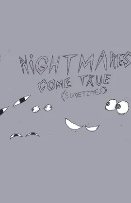 Nightmares Come True (Sometimes)