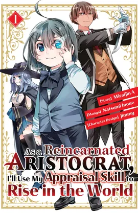 As a Reincarnated Aristocrat, I'll Use My Appraisal Skill to Rise in the World