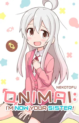 ONIMAI: I'm Now Your Sister!
