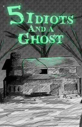 5 Idiots and a Ghost