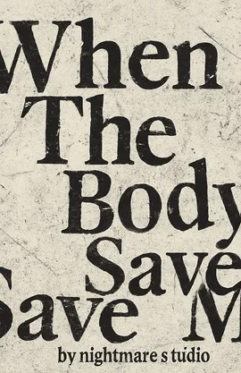 When The Body Says Save Me