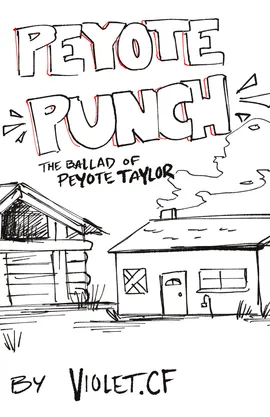 Peyote PUNCH! The Ballad of Peyote Taylor