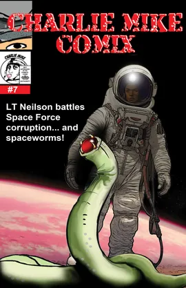 Charlie Mike Comix Issue 7 (LT Neilson vs Space Worms)
