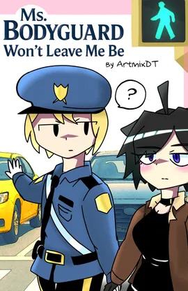 [One-Shot] Ms. Bodyguard Won't Leave Me Be