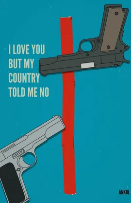 I Love You But My Country Told Me No 