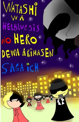 Watashi wa Helblursis no hero dewa arimasen Saga Ich 