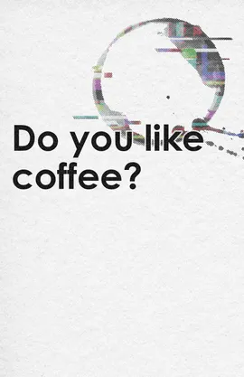 Do you like coffee?
