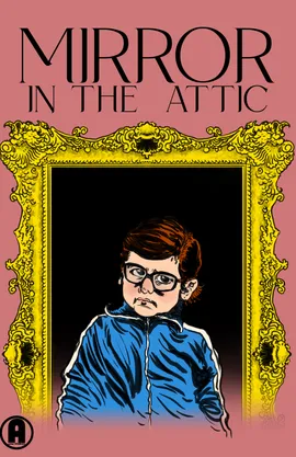 The Mirror in the Attic